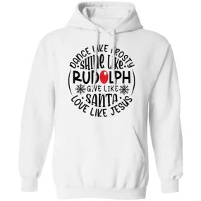Dance Like Frosty Love Like Jesus | Pullover Hoodie